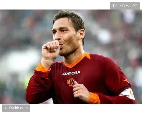 托蒂本赛季前插破门频现压制后防线角色逐渐转型